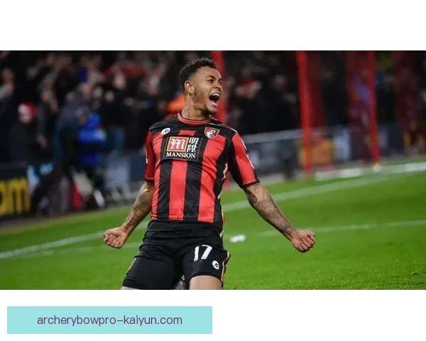 伯恩茅斯战术灵活状态回暖，近期表现备受关注