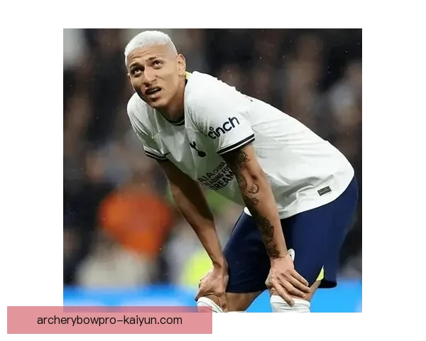 理查利森国家队竞争形势严峻，状态亟需提升以巩固首发位置